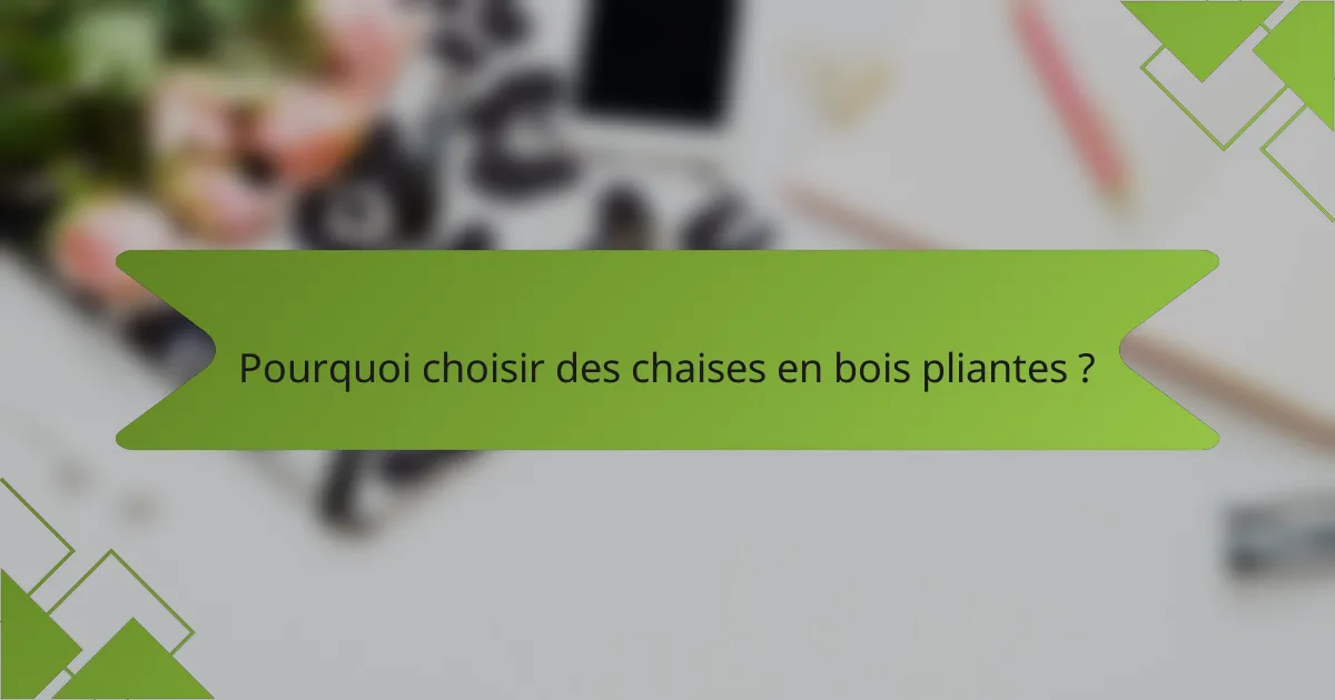 Pourquoi choisir des chaises en bois pliantes ?