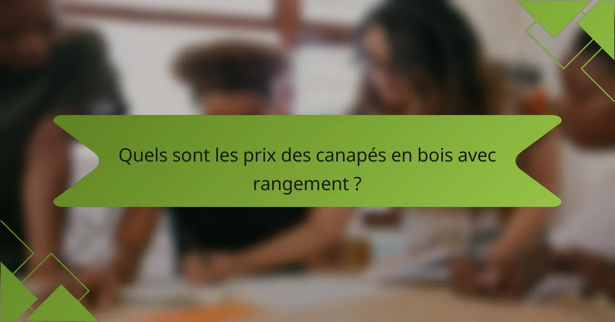Quels sont les prix des canapés en bois avec rangement ?